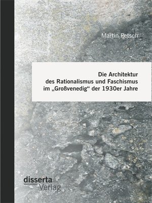 cover image of Die Architektur des Rationalismus und Faschismus im „Großvenedig" der 1930er Jahre